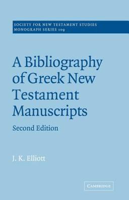A Bibliography of Greek New Testament Manuscripts A Bibliography of Greek New Testament Manuscripts