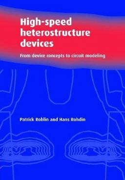 High-Speed Heterostructure Devices From Device Concepts to Circuit Modeling  9780521024235 Front Cover