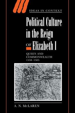 Political Culture in the Reign of Elizabeth I Queen and Commonwealth, 1558-1585  9780521024839 Front Cover