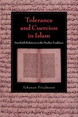 Tolerance and Coercion in Islam Interfaith Relations in the Muslim Tradition  9780521026994 Front Cover