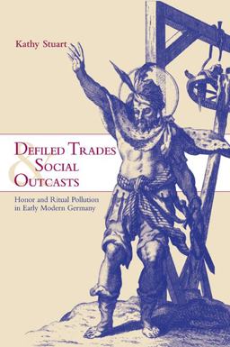 Defiled Trades and Social Outcasts Honor and Ritual Pollution in Early Modern Germany  9780521027212 Front Cover
