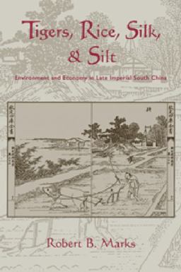 Tigers, Rice, Silk, and Silt Tigers, Rice, Silk, and Silt