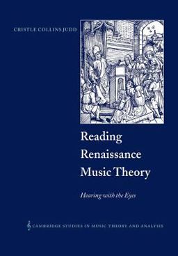 Reading Renaissance Music Theory Hearing with the Eyes  9780521028196 Front Cover