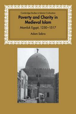 Poverty and Charity in Medieval Islam Mamluk Egypt, 1250-1517  9780521034746 Front Cover