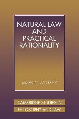 Natural Law and Practical Rationality Natural Law and Practical Rationality