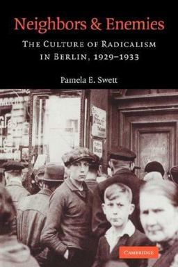 Neighbors and Enemies The Culture of Radicalism in Berlin, 1929-1933  9780521039970 Front Cover