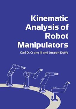 Kinematic Analysis of Robot Manipulators  9780521047937 Front Cover