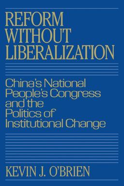Reform Without Liberalization China's National People's Congress and the Politics of Institutional Change  9780521048200 Front Cover