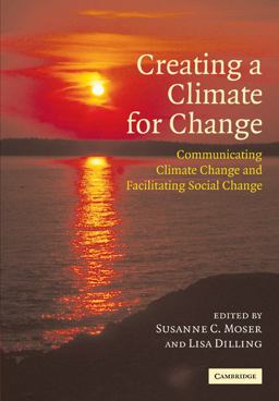 Creating a Climate for Change Communicating Climate Change and Facilitating Social Change  9780521049924 Front Cover