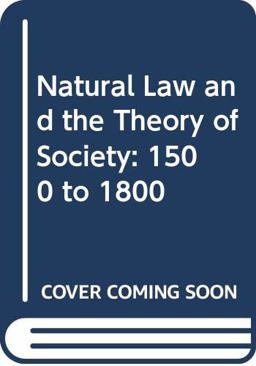 Natural Law and the Theory of Society, 1500 to 1800