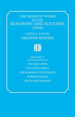 The Mad Lover, the Loyal Subject, the Humorous Lieutenant, Women Pleased, the Island Princess