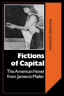 Fictions of Capital The American Novel from James to Mailer  9780521064033 Front Cover