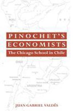 Pinochet's Economists The Chicago School of Economics in Chile  9780521064408 Front Cover
