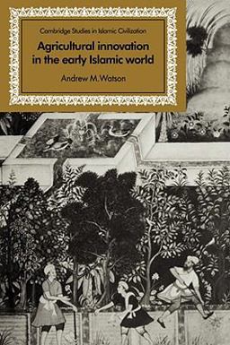 Agricultural Innovation in the Early Islamic World  9780521068833 Front Cover
