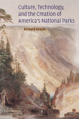 Culture, Technology, and the Creation of America's National Parks  9780521081689 Front Cover