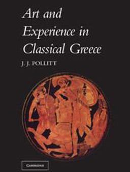 Art and Experience in Classical Greece  9780521096621 Front Cover