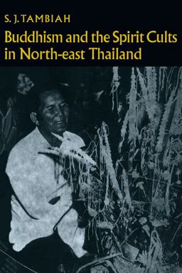 Buddhism and the Spirit Cults in North-East Thailand Buddhism and the Spirit Cults in North-East Thailand