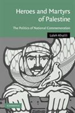 Heroes and Martyrs of Palestine The Politics of National Commemoration  9780521106382 Front Cover