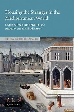 Housing the Stranger in the Mediterranean World Lodging, Trade, and Travel in Late Antiquity and the Middle Ages  9780521109765 Front Cover