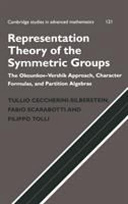 Representation Theory of the Symmetric Groups The Okounkov-Vershik Approach, Character Formulas, and Partition Algebras  9780521118170 Front Cover