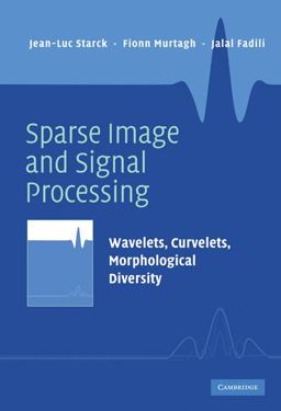 Sparse Image and Signal Processing Wavelets, Curvelets, Morphological Diversity  9780521119139 Front Cover