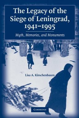 Legacy of the Siege of Leningrad, 1941-1995 Myth, Memories, and Monuments  9780521123556 Front Cover