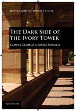 Dark Side of the Ivory Tower Campus Crime as a Social Problem  9780521124058 Front Cover