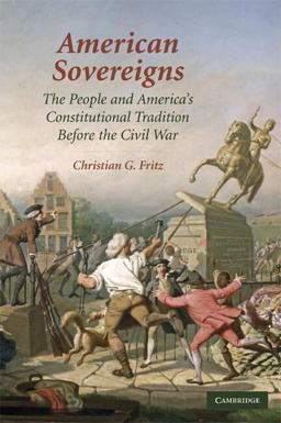 American Sovereigns The People and America's Constitutional Tradition Before the Civil War  9780521125604 Front Cover