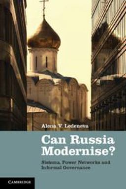 Can Russia Modernise? Sistema, Power Networks and Informal Governance  9780521125635 Front Cover