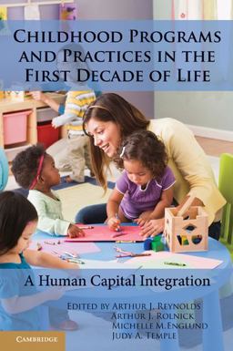Childhood Programs and Practices in the First Decade of Life A Human Capital Integration  9780521132336 Front Cover