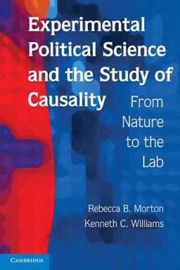 Experimental Political Science and the Study of Causality From Nature to the Lab  9780521136488 Front Cover