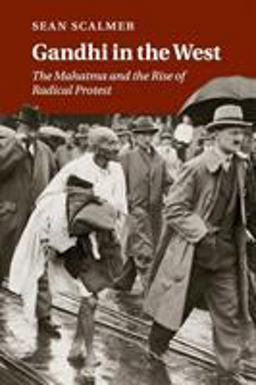 Gandhi in the West The Mahatma and the Rise of Radical Protest  9780521139588 Front Cover