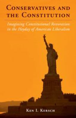 Conservatives and the Constitution Imagining Constitutional Restoration in the Heyday of American Liberalism  9780521139809 Front Cover
