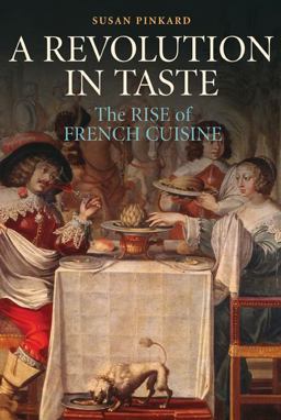 Revolution in Taste The Rise of French Cuisine, 1650-1800  9780521139960 Front Cover