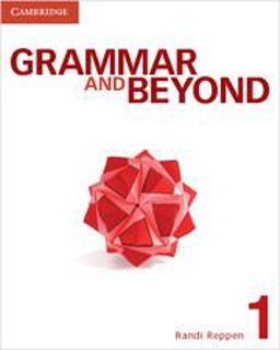 Grammar and Beyond Level 1 Student's Book Grammar and Beyond Level 1 Student's Book