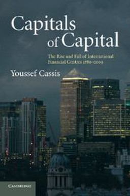 Capitals of Capital The Rise and Fall of International Financial Centres, 1780-2009 2nd 9780521144049 Front Cover