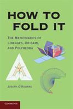 How to Fold It The Mathematics of Linkages, Origami, and Polyhedra  9780521145473 Front Cover