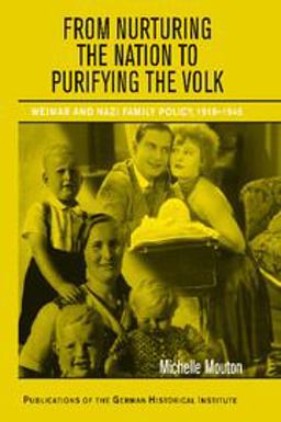 From Nurturing the Nation to Purifying the Volk Weimar and Nazi Family Policy, 1918-1945  9780521145749 Front Cover
