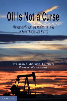Oil Is Not a Curse Ownership Structure and Institutions in Soviet Successor States  9780521148085 Front Cover