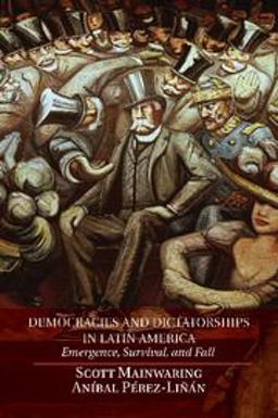 Democracies and Dictatorships in Latin America Emergence, Survival, and Fall  9780521152242 Front Cover