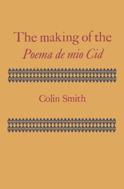 The Making of the Poema de Mio Cid The Making of the Poema de Mio Cid
