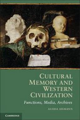 Cultural Memory and Western Civilization Functions, Media, Archives  9780521165877 Front Cover