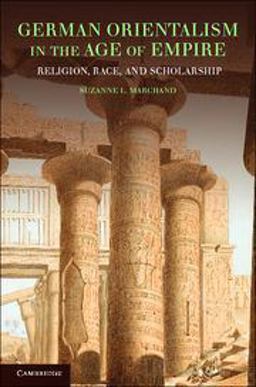 German Orientalism in the Age of Empire Religion, Race, and Scholarship  9780521169073 Front Cover