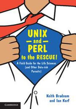 UNIX and Perl to the Rescue! A Field Guide for the Life Sciences (And Other Data-Rich Pursuits)  9780521169820 Front Cover