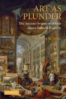Art as Plunder The Ancient Origins of Debate about Cultural Property  9780521172905 Front Cover