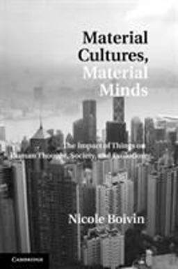 Material Cultures, Material Minds The Impact of Things on Human Thought, Society, and Evolution  9780521176132 Front Cover
