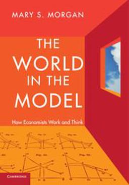 World in the Model How Economists Work and Think  9780521176194 Front Cover