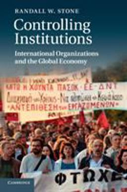 Controlling Institutions International Organizations and the Global Economy  9780521183062 Front Cover
