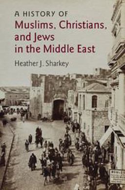 History of Muslims, Christians, and Jews in the Middle East  9780521186872 Front Cover