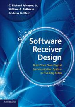 Software Receiver Design Build Your Own Digital Communication System in Five Easy Steps  9780521189446 Front Cover